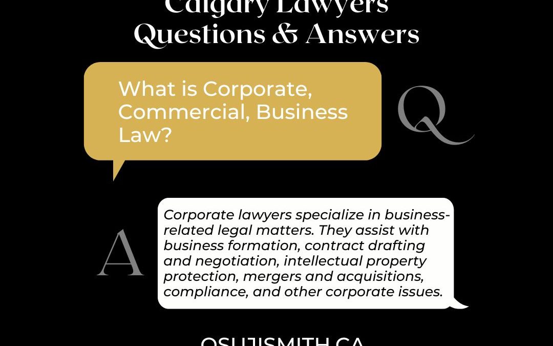 Calgary Lawyers Questions and Answers - What is Corporate, Commercial, Business Law