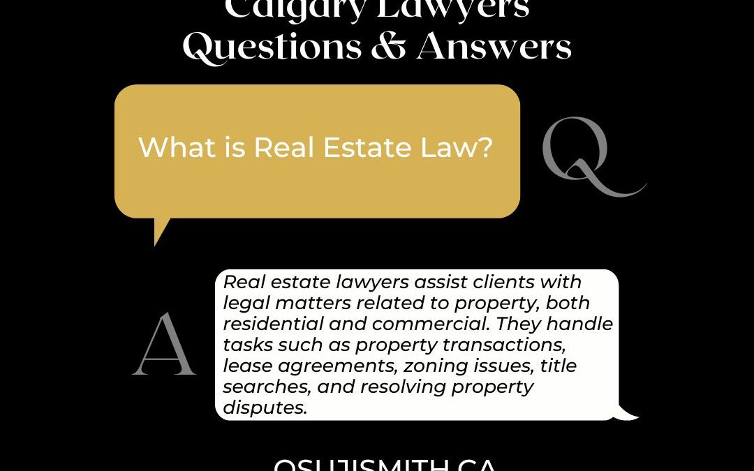 Calgary Lawyers Questions and Answers - What is Real Estate Law
